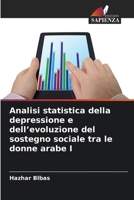 Analisi statistica della depressione e dell'evoluzione del sostegno sociale tra le donne arabe I (Italian Edition) 6209894364 Book Cover