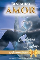 RESTANDO AMOR: CUANDO LAS CREENCIAS TE LIMITAN (Spanish Edition) B088B538BB Book Cover