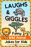 Laughs & Giggles: Funny Wild Animal Jokes for Kids 1074530454 Book Cover