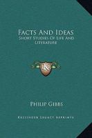 Facts And Ideas: Short Studies Of Life And Literature 1014327083 Book Cover