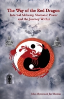 The Way of the Red Dragon: Internal Alchemy, Shamanic Power, and the Journey Within 0981642020 Book Cover