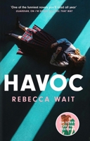 Havoc: a blistering tragicomedy from the author of I'm Sorry You Feel That Way 1529434459 Book Cover