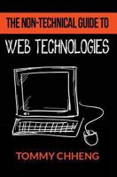 The Non-Technical Guide to Web Technologies 1492791539 Book Cover