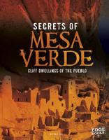 Secrets of Mesa Verde: Cliff Dwellings of the Pueblo 1476599270 Book Cover
