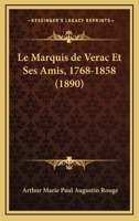 Le Marquis De Verac Et Ses Amis, 1768-1858 (1890) 1167648560 Book Cover