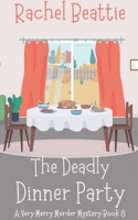 The Deadly Dinner Party (A Very Merry Murder Mystery) B0FQ2HC231 Book Cover
