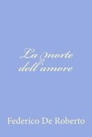 La Morte Dell'amore 1479389374 Book Cover