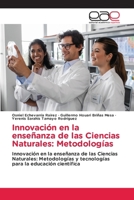 Innovación en la enseñanza de las Ciencias Naturales: Metodologías (Spanish Edition) 6208828201 Book Cover
