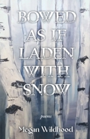 Bowed As If Laden With Snow B0C2S65L8K Book Cover