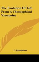 The Evolution Of Life And Form From A Theosophical Viewpoint 1425311725 Book Cover