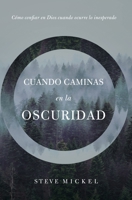Cuando caminas en la oscuridad: Cómo confiar en Dios cuando ocurre lo inesperado B08M1PXHZ9 Book Cover