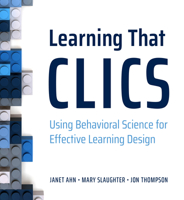 Learning That CLICS: Using Behavioral Science for Effective Learning Design 1953946321 Book Cover