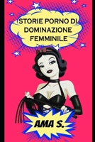 Storie porno di Dominazione Femminile (Italian Edition) B0DRG36F4S Book Cover