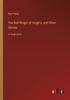 The Bell-Ringer of Angel's, and Other Stories 1517239818 Book Cover