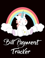 Bill payment Tracker: Bill Payment Organizer, Bill Payment Checklist. Month Bill Organizer Tracker Keeper Budgeting Financial Planning Journal Notebook,unicorn 1688723862 Book Cover