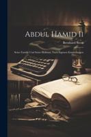 Abdul Hamid Ii: Seine Familie Und Seine Hofstaat, Nach Eigenen Ermittelungen 1022537210 Book Cover