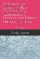 Reclaiming the Legacy of Ellen Gottschalk Roy: Cosmopolitan Feminism and Radical Humanism in India: 2026 B0H4QG8RH6 Book Cover
