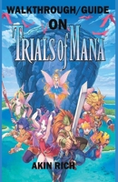 WALKTHROUGGH/GUIDE ON TRIALS OF MANA B08B7G5Z9M Book Cover
