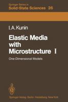 Elastic Media with Microstructure I: One-Dimensional Models 3642817505 Book Cover