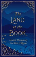 The Land of the Book: Scottish Christianity in a Year of Quotes 1527103684 Book Cover