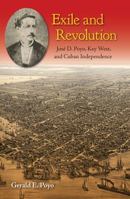 Exile and Revolution: Jos� D. Poyo, Key West, and Cuban Independence 0813064260 Book Cover