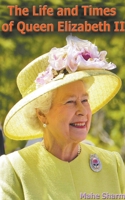 The Life and Times of Queen Elizabeth II B0BFC5J3V9 Book Cover