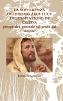LA SOFFERENZA DELL'UOMO ALLA LUCE DELL'ESPIAZIONE DI CRISTO: prospettiva generale sul senso del dolore 1326838881 Book Cover