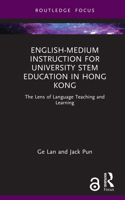 English-medium Instruction for University STEM Education in Hong Kong: The Lens of Language Teaching and Learning (Routledge Focus on English-Medium Instruction in Higher Education) 1032592249 Book Cover