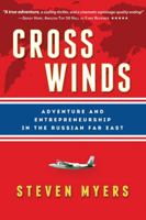 Cross Winds: Adventure and Entrepreneurship in the Russian Far East 0988182521 Book Cover
