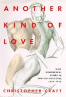 Another Kind of Love: Male Homosexual Desire in English Discourse, 1850-1920 (New Historicism) 0520084926 Book Cover