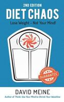 Diet Chaos: Lose Weight - Not Your Mind 1495404374 Book Cover