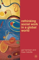 Rethinking Social Work in a Global World 0230201350 Book Cover