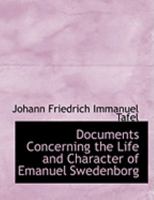 Documents Concerning the Life and Character of Emanuel Swedenborg 101619417X Book Cover