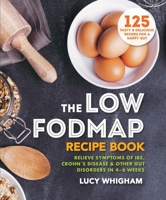 The Low-FODMAP Recipe Book: Relieve Symptoms of IBS, Crohn's Disease & Other Gut Disorders in 4–6 Weeks 1783256052 Book Cover