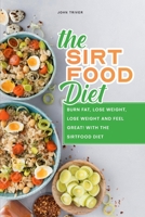 The Sirtfood diet: Burn Fat, Lose Weight, Lose Weight and Feel Great! with the sirtfood diet 1802332901 Book Cover