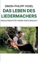 Das Leben des Liedermachers: Warum Kreativität keinen Zweck braucht 3695137150 Book Cover
