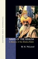 Sikhs of the Khalsa: A History of the Khalsa Rahit (Oxford India Collection) 0195672216 Book Cover
