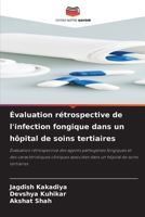 Évaluation rétrospective de l'infection fongique dans un hôpital de soins tertiaires (French Edition) 6630101561 Book Cover