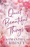 Quiet Beautiful Things: A Small Town, Single Dad Romance 1964493153 Book Cover