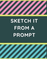 Sketch it From a Prompt: 51 Drawn Prompt Ideas to Get Kids' Creativity Flowing B08NDVKJWK Book Cover