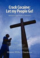 Crack Cocaine: Let my People Go!: Appropriate Prayer Results in Deliverance 1453537775 Book Cover