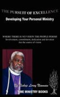 The Pursuit of Excellence: Developing Your Personal Ministry/ Where There Is No Vision The People Perish 1420840827 Book Cover