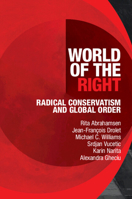 World of the Right: Radical Conservatism and Global Order 1009516086 Book Cover