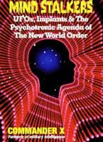 Mind Stalkers: UFO's, Implants & the Psychotronic Agenda of the New World Order 1606111302 Book Cover