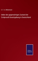 Ueber den gegenwärtigen Zustand der Civilproceß-Gesetzgebung in Deutschland 3752519665 Book Cover