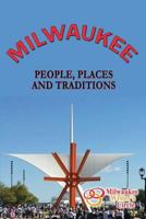 Milwaukee: People Places and Traditions 1535400536 Book Cover