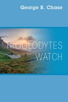 Troglodytes Watch 1977261450 Book Cover