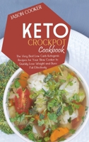 Keto Crockpot Cookbook: The Very Best Low Carb Ketogenic Recipes for Your Slow Cooker to Quickly Lose Weight and Burn Fat Effectively 1801764808 Book Cover