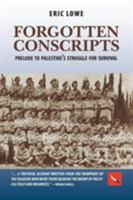 Forgotten Conscripts : Prelude to Palestine's Struggle for Survival 1425107656 Book Cover
