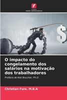 O impacto do congelamento dos salários na motivação dos trabalhadores 6206111296 Book Cover